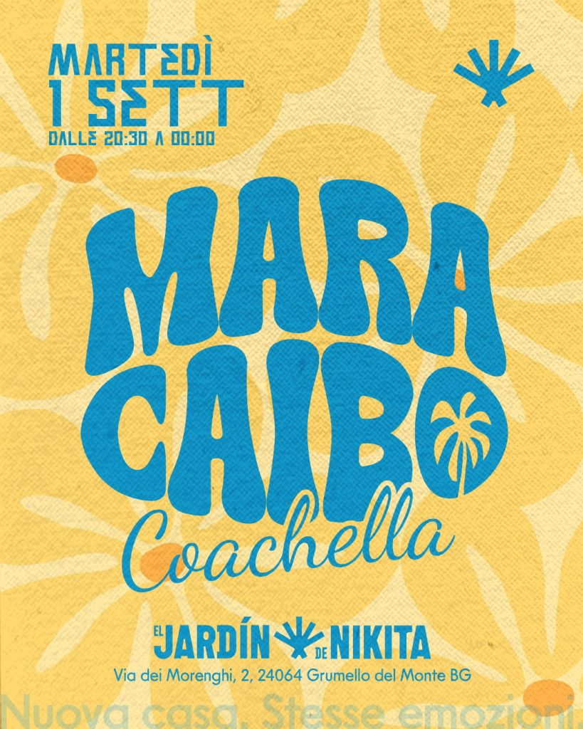 Locandina della serata Maracaibo Coachella del 1 settembre a El Jardín de Nikita, Grumello del Monte